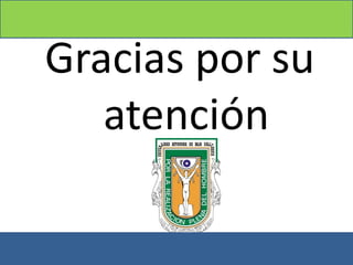 Gracias por su
atención
 