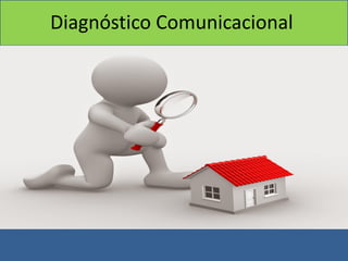 Diagnóstico Comunicacional
 