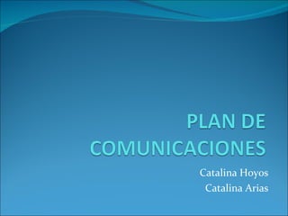 Catalina Hoyos Catalina Arias 