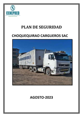 PLAN DE SEGURIDAD
CHOQUEQUIRAO CARGUEROS SAC
AGOSTO-2023
 