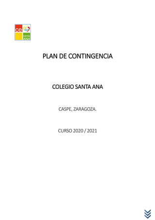 PLAN DE CONTINGENCIA
COLEGIO SANTA ANA
CASPE, ZARAGOZA.
CURSO 2020 / 2021
 