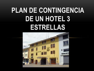 PLAN DE CONTINGENCIA
    DE UN HOTEL 3
     ESTRELLAS
 