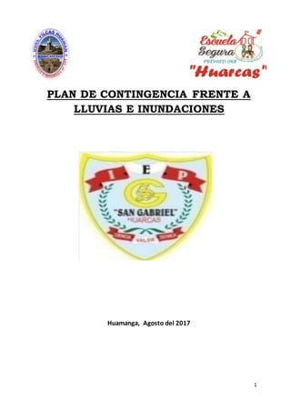 1
PLAN DE CONTINGENCIA FRENTE A
LLUVIAS E INUNDACIONES
Huamanga, Agosto del 2017
 
