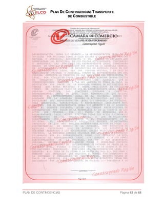 PPLLAANN DDEE CCOONNTTIINNGGEENNCCIIAASS TTRRAANNSSPPOORRTTEE
DDEE CCOOMMBBUUSSTTIIBBLLEE
PLAN DE CONTINGENCIAS Página 63 de 68
 