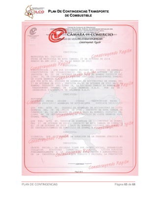 PPLLAANN DDEE CCOONNTTIINNGGEENNCCIIAASS TTRRAANNSSPPOORRTTEE
DDEE CCOOMMBBUUSSTTIIBBLLEE
PLAN DE CONTINGENCIAS Página 65 de 68
 
