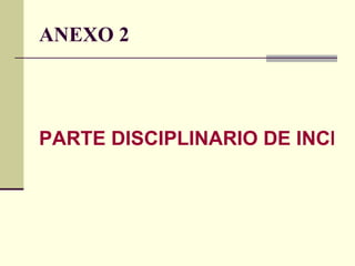 ANEXO 2 PARTE DISCIPLINARIO DE INCIDENCIAS 