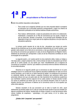 1ª P
¿

ara qué elaborar un Plan de Convivencia?

Existen dos posibles respuestas a esta pregunta:
-

Para cumplir con la ...