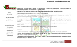 Plan de Desarrollo Municipal de Buenavista 2012-2015
                                                                                                                                                                          2015




                                 Infraestructura del sector privado, dentro de este sector en la cabecera municipal, se cuenta con tres clínicas particulares, así como cuatro consultorios con
                                 médicos en medicina general; dos consultorios dental y un consultorio pediátrico.
                                                                                dentales

                                 En la Tenencia de Felipe Carrillo Puerto, se cuenta con siete consultorios particulares de medicina genera y dos consultorios dentistas.
                                                                                                                                     general
         Presidente
                                 En la Tenencia de Santa Ana Amatlán, se cuenta con tres consultorios de medicina general.
                                                                                         consultorios
      Luis Torres Chávez
                                  Para ese mismo año 200 se registró dentro del sector oficial (IMSS - SOLIDARIDAD USUARIA) una cantidad de 18 088 consultas y una cantidad de 1 634
                                                      2008,
           Sindico               derechohabientes, que sumados al servicio particular, a
                                                                                       arrojó 49 204 consultas.
 Carlos Alberto Pérez Andrade
                                  En las instituciones de salud pública existen problemas en el abasto de medicamentos y la falta de médicos especialistas ya que los que actualmente existen
                                                                                problemas
         Secretario              son médicos generales los cuales son insuficientes y los fines de semana los centros de salud de las localidades de Catalinas y Felipe Carrillo Puerto se quedan
                                                                                                                                                                                      o
                                 sin médicos que intervengan ante los casos en que sean solicitados. En algunas localidades los médicos solo asisten una vez p mes para atender a la
                                                                                                                                                                      por
  Roberto Mayorquin Torres
                                 ciudadanía.

                                 Dispensarios médicos muchas veces no se tienen medicamentos tan necesarios como e el caso de antisueros para atender las picaduras de alacrán.
                                                                                                                 es
         Regidores
                                 OBJETIVO GENERAL.
Miguel Ángel Cárdenas Ceballos
                                 Garantizar que los habitantes del municipio de Buenavista cuenten con servicios de salud pública suficiente y eficiente.
    Mirella Gallardo López

José Antonio Birrueta Méndez
                                 ESTRATEGIAS.
    Lorenzo Verduzco Paz

    María Mariscal Magaña
                                 .- Impulsar el programa municipal de salud pública, en coordinación tanto con las instancias gubernamentales del sector como de la iniciativa privada.
                                                                      salud

  José Manuel Pineda Pineda       .- Intervenir ante la Secretaría de Salud del estado y delegación estatal del IMSS, para solicitar los medicamentos suficientes en el hospital, los centros de
                                                                                                                                                                                ,
                                 salud y clínicas, su ampliación, remodelación y equipamiento.
    Ricardo Torres Torres
                                 .- Gestionar ante la Jurisdicción Sanitaria un mayor número de médicos y pasantes de medicina en los centros de salud para que cubran de tiempo completo
                                 las necesidades médicas de los habitantes del municipio.



                                                                                                                                    Álvaro Obregón S/N Col. Centro             82
                                                                                                                                   Buenavista Tomatlán, Michoacán.
 