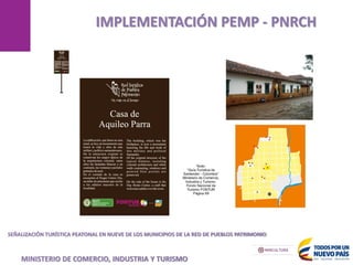 MANIZALES
IMPLEMENTACIÓN PEMP - PNRCH
SEÑALIZACIÓN TURÍSTICA PEATONAL EN NUEVE DE LOS MUNICIPIOS DE LA RED DE PUEBLOS PATRIMONIO
MINISTERIO DE COMERCIO, INDUSTRIA Y TURISMO
 