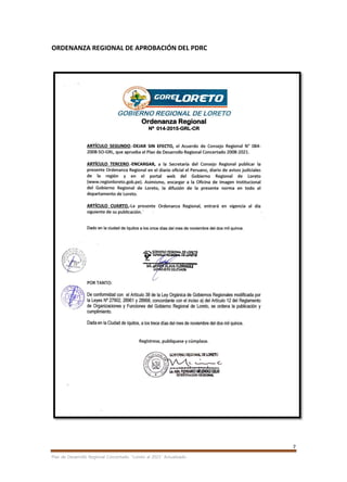 7
Plan de Desarrollo Regional Concertado. “Loreto al 2021” Actualizado
ORDENANZA REGIONAL DE APROBACIÓN DEL PDRC
 