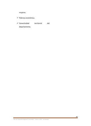 90
Plan de Desarrollo Regional Concertado. “Loreto al 2021” Actualizado
mujeres.
 Pobreza económica.
 Conectividad territorial del
departamento.
 