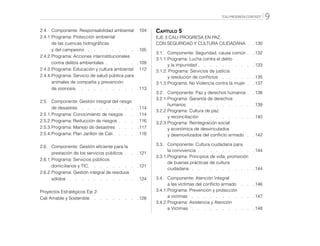 “CALI PROGRESA CONTIGO” 9
2.4.	Componente: Responsabilidad ambiental 104
2.4.1.	Programa: Protección ambiental
		 de las cuencas hidrográficas
		 y del campesino  .  .  .  .  .  .  .  . 105
2.4.2.	Programa: Acciones interinstitucionales
		 contra delitos ambientales   .   .   .   .   . 109
2.4.3.	Programa: Educación y cultura ambiental 112
2.4.4.	Programa: Servicio de salud pública para
		 animales de compañía y prevención
		de zoonosis  .   .   .   .   .   .   .   .   .   . 113
2.5.	 Componente: Gestión integral del riesgo
		de desastres  .  .  .  .  .  .  .  .  . 114
2.5.1.	Programa: Conocimiento de riesgos  .  . 114
2.5.2.	Programa: Reducción de riesgos  .  .  . 116
2.5.3.	Programa: Manejo de desastres  .  .  . 117
2.5.4.	Programa: Plan Jarillón de Cali  .   .   .   . 118
2.6.	 Componente: Gestión eficiente para la
		 prestación de los servicios públicos   .   . 121
2.6.1.	Programa: Servicios públicos
		 domiciliarios y TIC  .   .   .   .   .   .   .   . 121
2.6.2.	Programa: Gestión integral de residuos
		sólidos  .  .  .  .  .  .  .  .  .  .  . 124
Proyectos Estratégicos Eje 2:
Cali Amable y Sostenible  .  .  .  .  .  .  . 128 
Capítulo 5
EJE 3 CALI PROGRESA EN PAZ,
CON SEGURIDAD Y CULTURA CIUDADANA  . 130
3.1.	 Componente: Seguridad, causa común  . 132
3.1.1.	Programa: Lucha contra el delito
		 y la impunidad  .   .   .   .   .   .   .   .   . 133
3.1.2. Programa: Servicios de justicia
		 y resolución de conflictos  .  .  .  .  . 135
3.1.3.	Programa: No Violencia contra la mujer  . 137
3.2.	 Componente: Paz y derechos humanos  . 138
3.2.1.	Programa: Garantía de derechos
		humanos  .   .   .   .   .   .   .   .   .   .   . 139
3.2.2.	Programa: Cultura de paz
		y reconciliación  .   .   .   .   .   .   .   .   . 140
3.2.3.	Programa: Reintegración social
		 y económica de desvinculados
		 y desmovilizados del conflicto armado   . 142
3.3.	 Componente: Cultura ciudadana para
		la convivencia  .  .  .  .  .  .  .  .  . 144
3.3.1.	Programa: Principios de vida, promoción
		 de buenas prácticas de cultura
		ciudadana   .   .   .   .   .   .   .   .   .   . 144
3.4.	 Componente: Atención Integral
		 a las víctimas del conflicto armado  .  . 146
3.4.1.	Programa: Prevención y protección
		a víctimas  .  .  .  .  .  .  .  .  .  . 147
3.4.2.	Programa: Asistencia y Atención
		a Víctimas  .  .  .  .  .  .  .  .  .  . 148
 