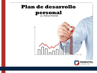 Plan de desarrollo
personalLic. Patricio Pimentel
 