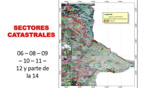SECTORES
CATASTRALES
06 – 08 – 09
– 10 – 11 –
12 y parte de
la 14
 