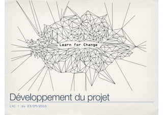 L4C : du 23/09/2015
Développement du projet
 