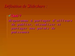 Définition de Slideshare : Quoi ? diaporamas à partager d'ailleurs de publier, visualiser et partager nos points de puissance