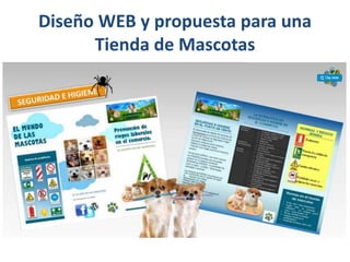 Diseño WEB y propuesta para una
Tienda de Mascotas
 
