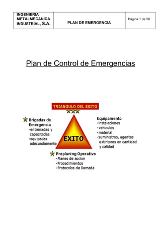 INGENIERIA
METALMECANICA                           Página 1 de 50
INDUSTRIAL, S.A.   PLAN DE EMERGENCIA




    Plan de Control de Emergencias




                        .
 