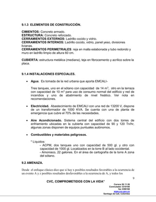 CVC, COMPROMETIDOS CON LA VIDA”
Carrera 56 11-36
Conmutador 3310100
fax 3396168
www.cvc.gov.co
Santiago de Cali, Colombia
...
