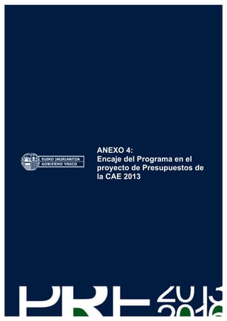 ANEXO 4:
      Encaje del Programa en el
      proyecto de Presupuestos de
      la CAE 2013




137
 
