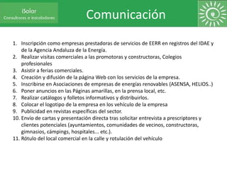 Comunicación
1. Inscripción como empresas prestadoras de servicios de EERR en registros del IDAE y
    de la Agencia Andal...