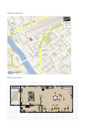 Mapa de ubicación:
Plano de la oficina:
 