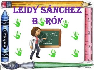 Leidy Sánchez
    Barón
 