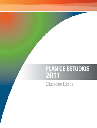 Plan de Estudios Educación Básica 2011. 