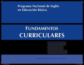 Programa Nacional de Inglés 
en Educación Básica 
Asignatura Estatal: 
lengua adicional Inglés 
Etapa de prueba (versión en español) 
1 FUNDamentos.indd 1 1/7/10 11:24:43 
 