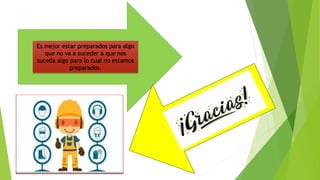 Es mejor estar preparados para algo
que no va a suceder a que nos
suceda algo para lo cual no estamos
preparados.
 