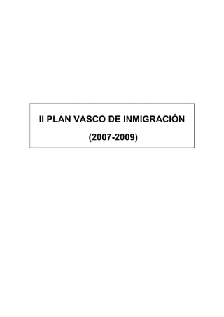 II PLAN VASCO DE INMIGRACIÓN
(2007-2009)
 