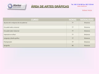 ÁREA DE ARTES GRÁFICAS Tel.: 902 10 54 98 Fax: 902 10 59 44 www.marloz.es   Volver Inicio 