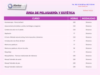 ÁREA DE PELUQUERÍA Y ESTÉTICA Tel.: 902 10 54 98 Fax: 902 10 59 44 www.marloz.es   Volver Inicio 