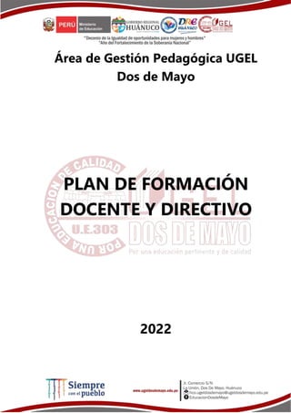 Área de Gestión Pedagógica UGEL
Dos de Mayo
PLAN DE FORMACIÓN
DOCENTE Y DIRECTIVO
2022
 