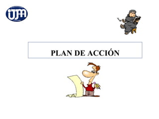 PLAN DE ACCIÓN
 