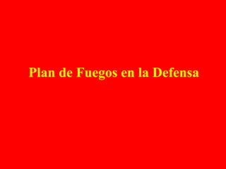 Plan de Fuegos en la Defensa
 