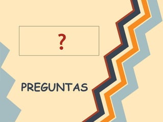 ?
PREGUNTAS
 