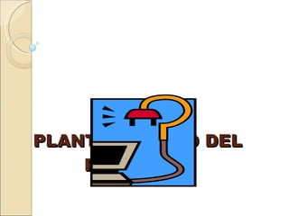 PLANTEAMIENTO DEL PROBLEMA 