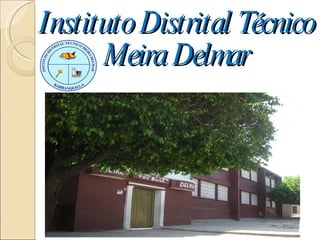 Instituto Distrital Técnico Meira Delmar 