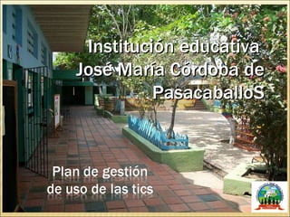 Institución educativa  José María Córdoba de PasacaballoS 