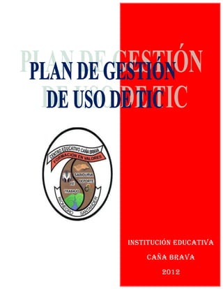INSTITUCIÓN EDUCATIVA

    CAÑA BRAVA

        2012
 
