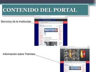 CONTENIDO DEL PORTAL
Servicios de la Institución




 Información sobre Trámites
 