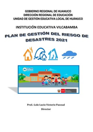 INSTITUCIÓN EDUCATIVA VILCABAMBA
Prof.: Lolo Lucio Victorio Pascual
Director
 