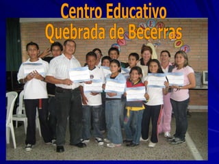Centro Educativo  Quebrada de Becerras 