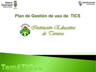 Plan de Gestión de uso de TICS
 