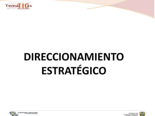 DIRECCIONAMIENTO ESTRATÉGICO