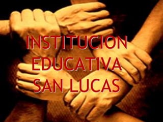 INSTITUCION EDUCATIVA SAN LUCAS 