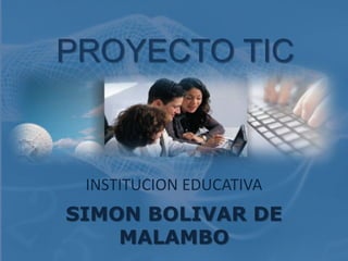 PROYECTO TIC INSTITUCION EDUCATIVA  SIMON BOLIVAR DE MALAMBO 