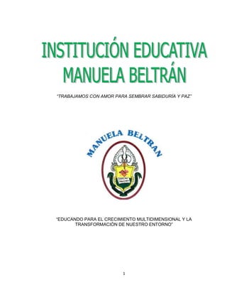 1
“TRABAJAMOS CON AMOR PARA SEMBRAR SABIDURÍA Y PAZ”
“EDUCANDO PARA EL CRECIMIENTO MULTIDIMENSIONAL Y LA
TRANSFORMACIÓN DE NUESTRO ENTORNO”
 