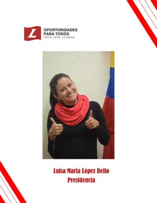 Luisa Maria López Bello
Presidencia
 